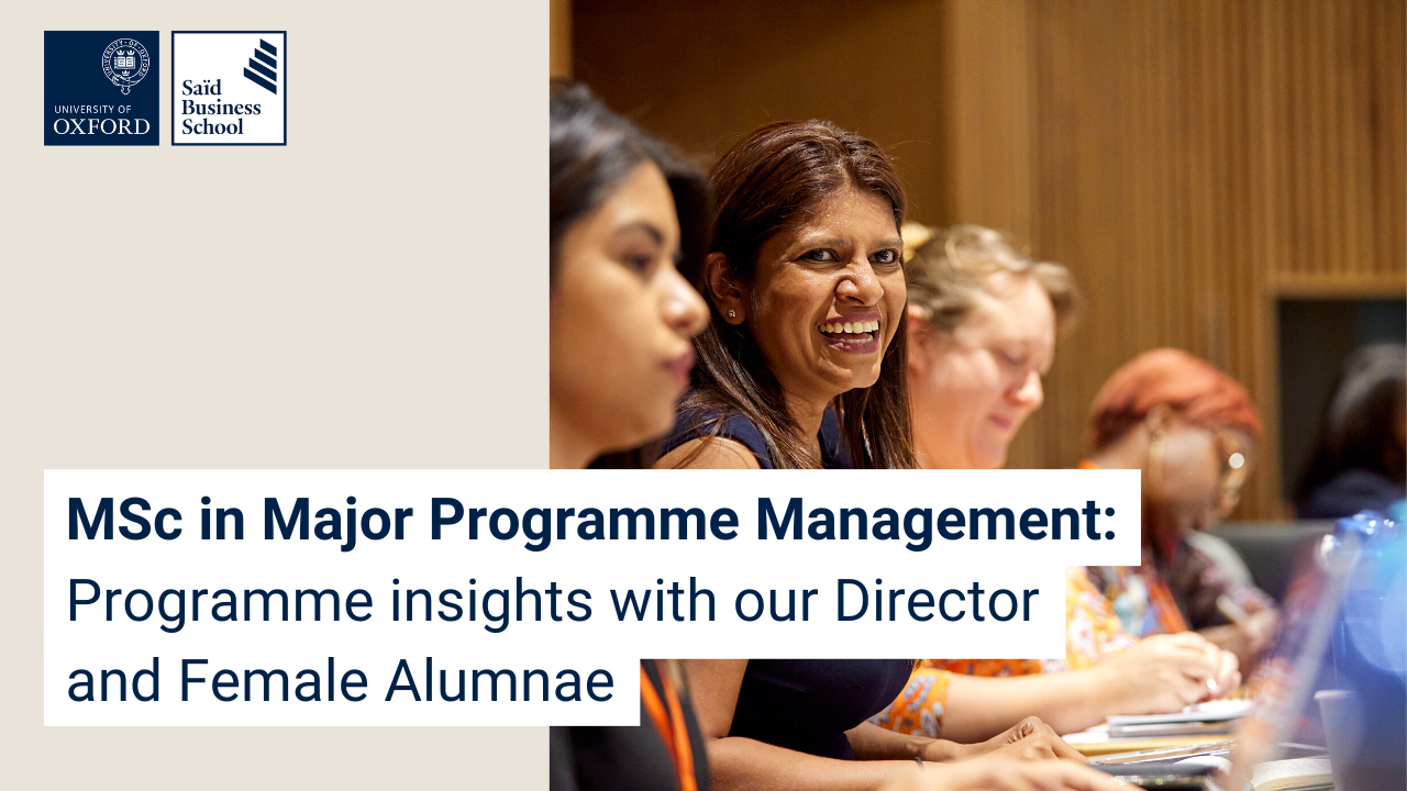 Oxford MSc in Major Programme Management: Programme insights with our Director and Female Alumnae